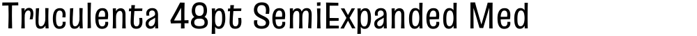 Truculenta 48pt SemiExpanded Medium