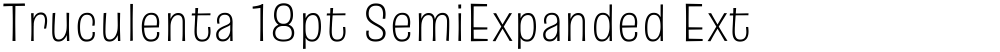 Truculenta 18pt SemiExpanded ExtraLight