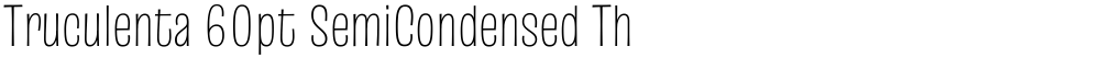 Truculenta 60pt SemiCondensed Thin