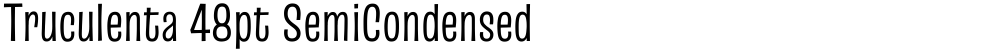 Truculenta 48pt SemiCondensed